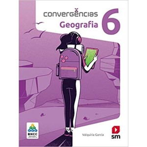 LIVRO CONVERGENCIAS - GEOGRAFIA - 6º ANO - BNCC - 2ª ED